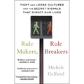 Rule Makers, Rule Breakers: Tight and Loose Cultures and the Secret Signals That Direct Our Lives