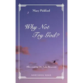 Why Not Try God?