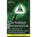 Cartesian Economics: The Bearing of Physical Science Upon State Stewardship