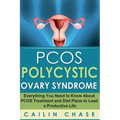 PCOS Polycystic Ovary Syndrome: Everything You Need to Know About PCOS Treatment and Diet Plans to Lead a Productive Life