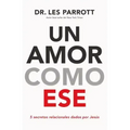 Un Amor Como Ese: 5 Secretos Relacionales Dados Por Jesús