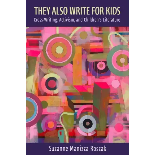 They Also Write for Kids: Cross-Writing, Activism, and Children's Literature