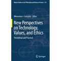 New Perspectives on Technology, Values, and Ethics: Theoretical and Practical