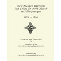 New Mexico Baptisms: San Felipe de Neri Church in Albuquerque, NM, 1829-1850