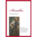 Arcadia: A Restoration in Contemporary English of the Complete 1593 Edition of the Countess of Pembroke's Arcadia by Charles St