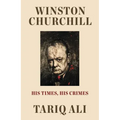 Winston Churchill: His Times, His Crimes