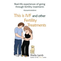 This is IVF and other Fertility Treatments: Real-life experiences of going through fertility treatments