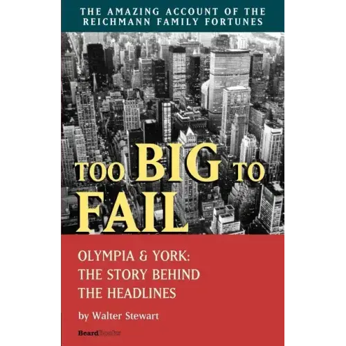 Too Big to Fail: Olympia & York: The Story Behind the Headlines
