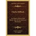 Charles Killbuck: An Indian's Story of the Border Wars of the American Revolution