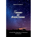 Theory of Everything: A Fourth Way Approach to Understand the Universe