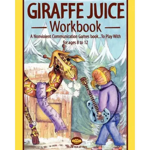 Giraffe juice - Workbook: A Non Violent Communication Workbook