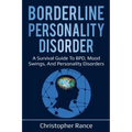 Borderline Personality Disorder: A survival guide to BPD, mood swings, and personality disorders