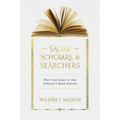 Sagas, Scholars, & Searchers: Why the Bible is the Atheist's Best Friend