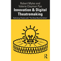 Innovation & Digital Theatremaking: Rethinking Theatre with "The Show Must Go Online"