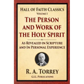 The Person and Work of the Holy Spirit: As Revealed in Scriptures and Personal Experience