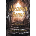 Heaven Bound: A Devotional: From the Blog Series: The Spirit is Calling