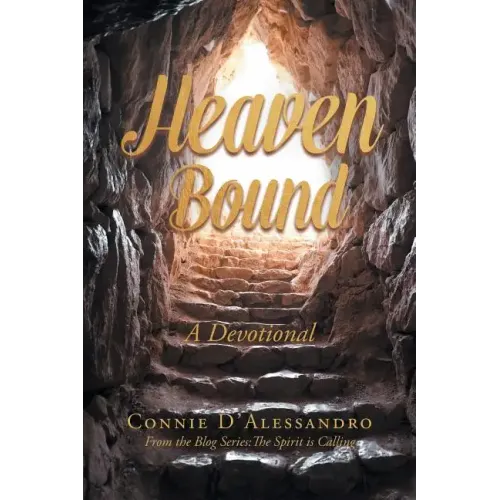 Heaven Bound: A Devotional: From the Blog Series: The Spirit is Calling