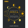 The Essential Book of Wicca: Powerful Practices from the Magical Craft