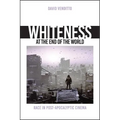 Whiteness at the End of the World: Race in Post-Apocalyptic Cinema