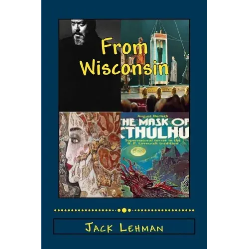Out of Wisconsin: Orson Welles, Houdini, Lorine Niedecker, August Derleth