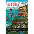 Astoria: An Oregon History