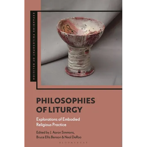 Philosophies of Liturgy: Explorations of Embodied Religious Practice - Paperback