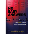 No Easy Answers: The Truth Behind Death at Columbine (20th Anniversary Edition)