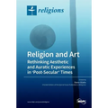 Religion and Art: Rethinking Aesthetic and Auratic Experiences in 'Post-Secular' Times