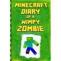 Minecraft: Diary of a Wimpy Zombie: Legendary Minecraft Diary. an Unofficial Minecraft Book