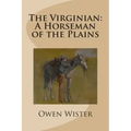The Virginian: A Horseman of the Plains