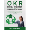 OKR - Strategy Development and Implementation in an Agile Environment: Introduction to the World's Most Successful Framework for Strategy Execution in