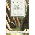 All My Rivers Are Gone: A Journey of Discovery Through Glen Canyon