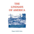 The Lindsays of America: A Genealogical Narrative and Family Record, Beginning with the Family of the Earliest Settler in the Mother State, Vir