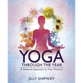 Yoga Through the Year: A Seasonal Approach to Your Practice