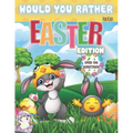 Would You Rather? For Kids. Easter Edition. Over 100 Questions: The Laugh Challenge - Would You Rather? Easter Edition: A Hilarious and Interactive Ea