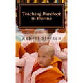Teaching Barefoot in Burma: Insights and Stories from a Fulbright Year in Myanmar