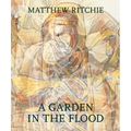 Matthew Ritchie: A Garden in the Flood