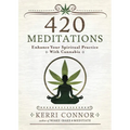 420 Meditations: Enhance Your Spiritual Practice with Cannabis