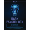 nlp: Dark Psychology Series 3 Manuscripts - Secret Techniques To Influence Anyone Using Dark NLP, Covert Persuasion and Advanced Dark Psychology