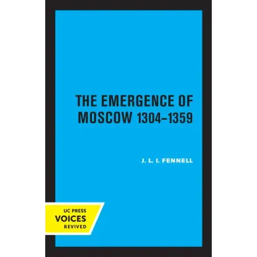 The Emergence of Moscow, 1304-1359