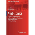 Ambisonics: A Practical 3D Audio Theory for Recording, Studio Production, Sound Reinforcement, and Virtual Reality