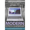 Modern EdTech Leadership: A practical guide to designing your team, serving your teachers, and adjusting your strategy for the 21st century.