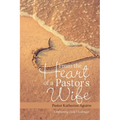 From the Heart of a Pastor's Wife: Confronting Daily Challenges