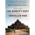 The World's Most Travelled Man: A Twenty-Three-Year Odyssey to and Through Every Country on the Planet