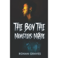 The Boy The Monsters Made: Reaperverse: Book I