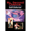 No Second Chance: A Reality-Based Guide to Self-Defense