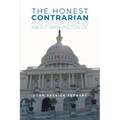 The Honest Contrarian: And Other Stories About Washington DC