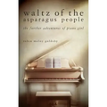Waltz of the Asparagus People: The Further Adventures of Piano Girl