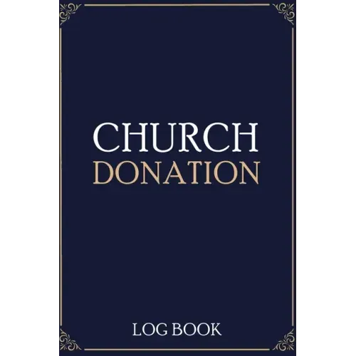 Church Donation Log Book: Adult Finance Log Book (Printed), Donation Tracker, Donation Record, Church Note, Charity Tracker, Finance Planner