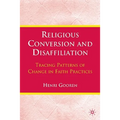 Religious Conversion and Disaffiliation: Tracing Patterns of Change in Faith Practices